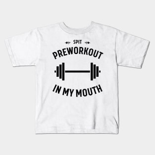 Spit Preworkout In My Mouth Kids T-Shirt